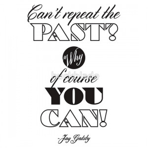 Repeat the Past (The Great Gatsby) - Quote Series by huckblade