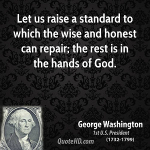 Let us raise a standard to which the wise and honest can repair; the ...