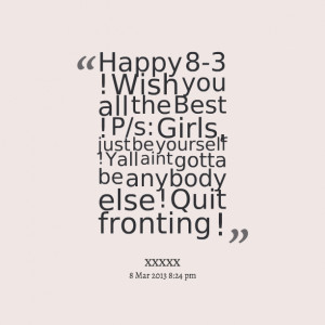 Quotes Picture: happy 83 ! wish you all the best ! p/s: girls, just be ...