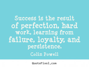 ... , hard work, learning from failure, loyalty, and persistence