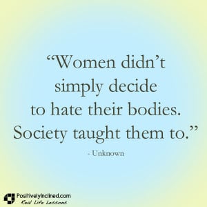 ... their bodies society taught them to on 06 march in quotes women women