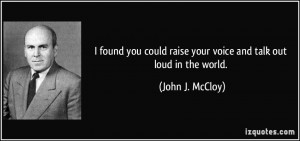 found you could raise your voice and talk out loud in the world ...
