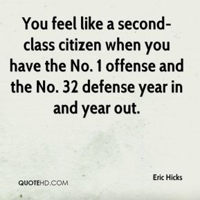 Eric Hicks - You feel like a second-class citizen when you have the No ...