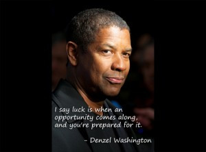Today’s quote comes from Denzel Washington…