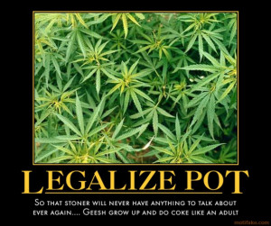 LEGALIZE POT - demotivational poster