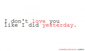 Don’t Love You Like I Did Yesterday