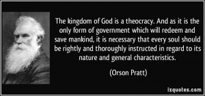 theocracy. And as it is the only form of government which will redeem ...