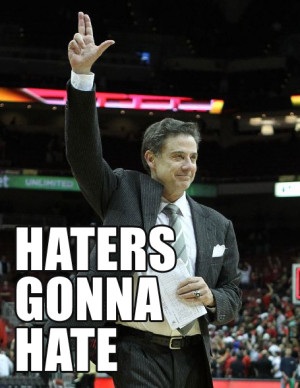 Haters Gonna Hate Rick Pitino