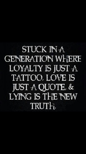 ... is just a tattoo love is just a quote and lying is the new truth