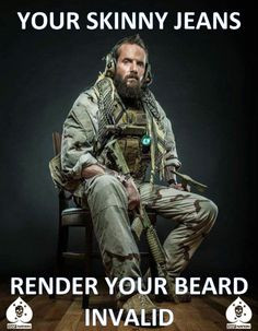 Wear your beard like a man, or don't wear it at all. More