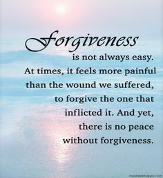 Not being able to forgive. Is self inflicted heart ache!