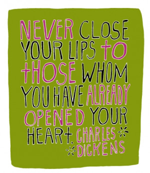 ... close your lips to those whom you have already opened your heart