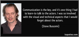 Communication is the key, and it's one thing I had to learn-to talk to ...