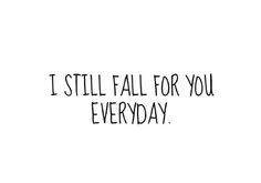 ... Of The Day I Fall For You . . . Fall More In Love With You . More