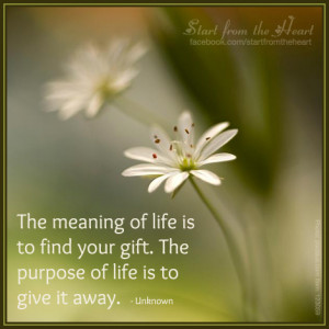 the-meaning-of-life-is-to-find-your-gift-the-purpose-of-life-is-to ...
