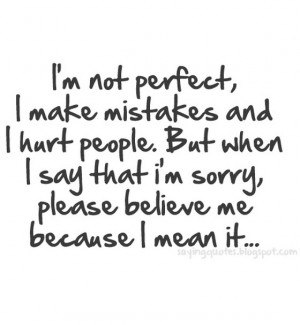 Sorry Quotes Not Perfect Make Mistakes