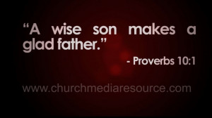 Quotes Fathers Day Quotes: A Wise Son Makes A Glad Father A Quote ...