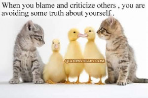 ... Blame And Criticize Others, You Are Avoiding Some Truth About Yourself