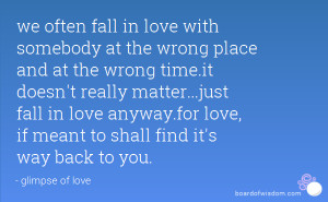 often fall in love with somebody at the wrong place and at the wrong ...