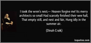 ... still, and nest and fair, Hung idly in the summer air. - Dinah Craik