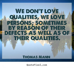 ... , we love persons; sometimes.. Thomas Mann popular love quotes