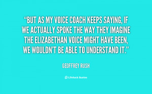 But as my voice coach keeps saying, if we actually spoke the way they ...