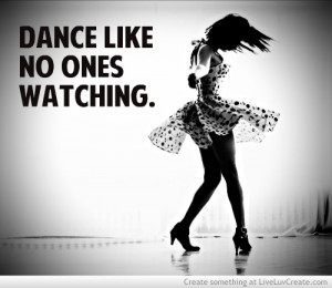 Related Pictures dance like nobodys watching just don t get caught on ...