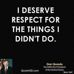 deserve respect for the things I didn't do.