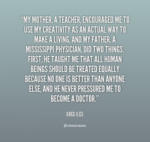 quote Greg Iles my mother a teacher encouraged me to 130910 3 png