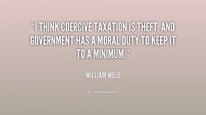 think coercive taxation is theft, and government has a moral duty to ...