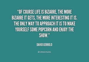 ... it is to make yourself some popcorn and enjoy the show david gerrold