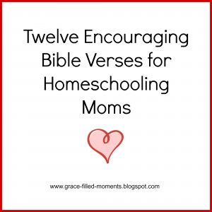 Twelve Encouraging Bible Verses For Homeschooling Moms