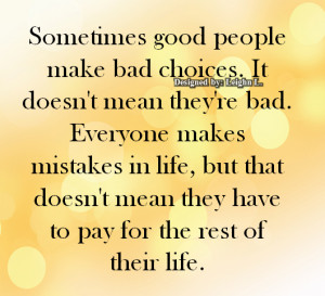 life choice quotes sometimes good people make bad choices