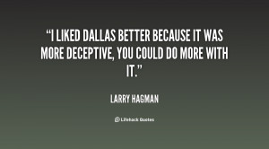 liked Dallas better because it was more deceptive you could do more