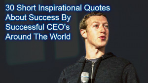 30 Most Inspirational Short Quotes By Successful CEOs Around The World