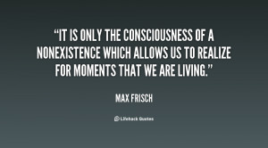 It is only the consciousness of a nonexistence which allows us to ...