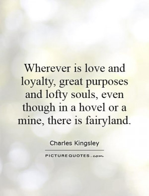 ... even though in a hovel or a mine, there is fairyland Picture Quote #1