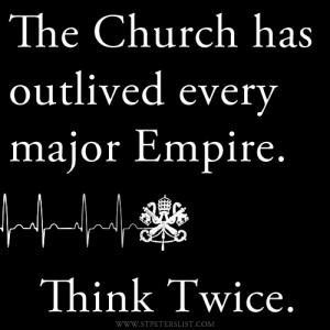 The Church has outlived every major Empire. Think Twice. HHS Mandate