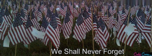 Quotes And Sayings ~ 9 11 Remembrance We Shall Never Forget Facebook ...