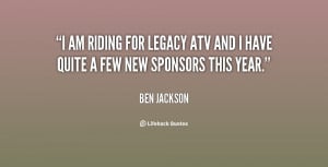 am riding for Legacy ATV and I have quite a few new sponsors this ...