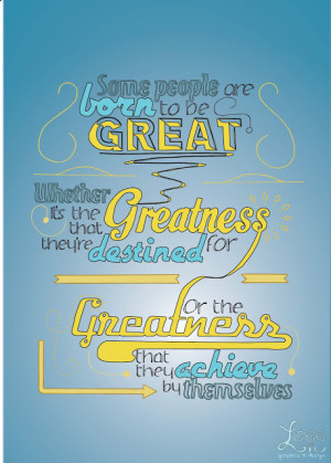 ... or the greatness that they achieve by themselves. (Quote Typography
