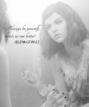 selena gomez, quotes, sayings, always be yourself