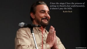 Kabir Bedi Acting Quotes Images, Pictures, Photos, HD Wallpapers