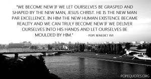 we-become-new-if-we-let-ourselves-be-grasped-and-shaped-by-the-new-man ...