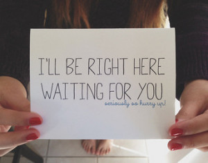 ll Be Right Here Waiting For You Note Graphic