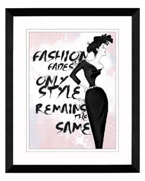 Fashion fades, only style remains the same