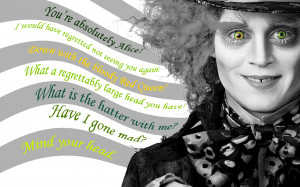 Mad Hatter (Johnny Depp) Mad hatter quotes