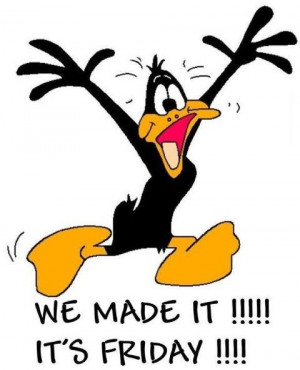... Daffy Duck, Daily Quotes, Friday The 13Th, The Weekend, Friday Funny