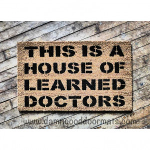 House of Learned Doctors door mat - Movie quote- funny novelty doormat