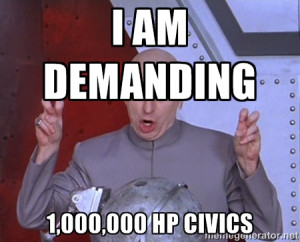 Dr. Evil Air Quotes - I am demanding 1,000,000 HP civics